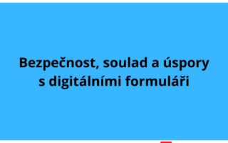 Bezpečnost, soulad a úspory s digitálními formuláři