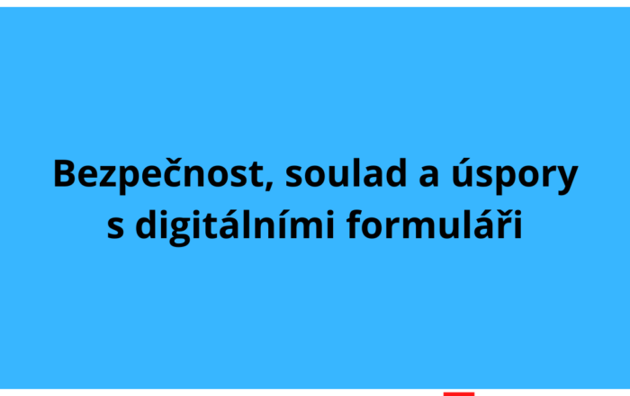 Bezpečnost, soulad a úspory s digitálními formuláři
