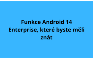 Funkce Android 14 Enterprise, které byste měli znát