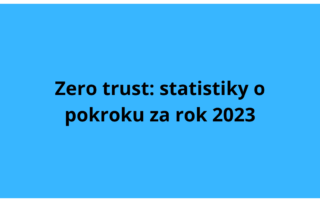Zero trust: statistiky o pokroku za rok 2023