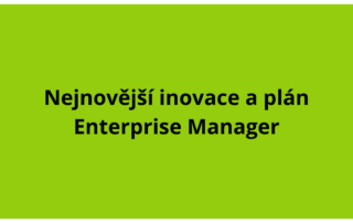 Nejnovější inovace a plán Enterprise Manager