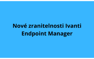 Nové zranitelnosti Ivanti Endpoint Manager