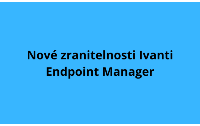 Nové zranitelnosti Ivanti Endpoint Manager