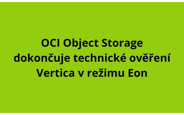 OCI Object Storage dokončuje technické ověření Vertica v režimu Eon