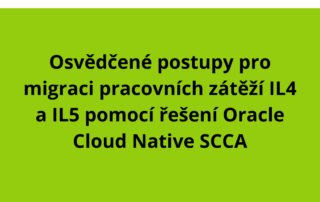 Osvědčené postupy pro migraci pracovních zátěží IL4 a IL5 pomocí řešení Oracle Cloud Native SCCA