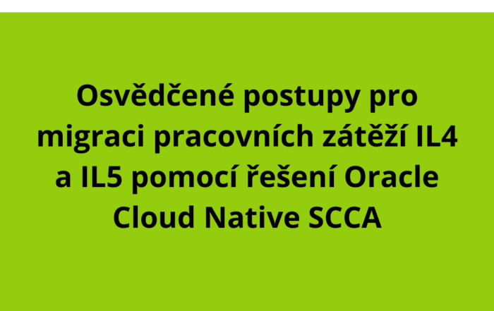 Osvědčené postupy pro migraci pracovních zátěží IL4 a IL5 pomocí řešení Oracle Cloud Native SCCA