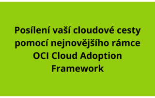 Posílení vaší cloudové cesty pomocí nejnovějšího rámce OCI Cloud Adoption Framework
