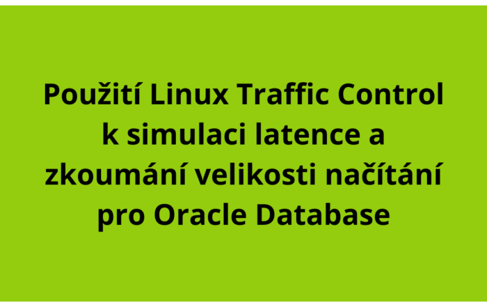 Použití Linux Traffic Control k simulaci latence a zkoumání velikosti načítání pro Oracle Database
