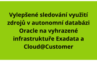 Vylepšené sledování využití zdrojů v autonomní databázi Oracle na vyhrazené infrastruktuře Exadata a Cloud@Customer