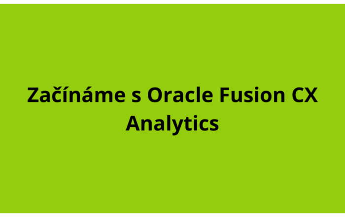 Začínáme s Oracle Fusion CX Analytics