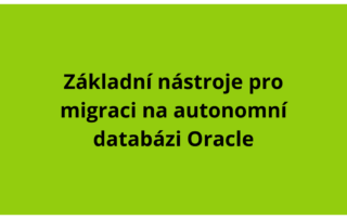 Základní nástroje pro migraci na autonomní databázi Oracle