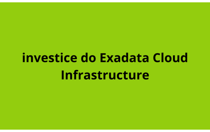 investice do Exadata Cloud Infrastructure
