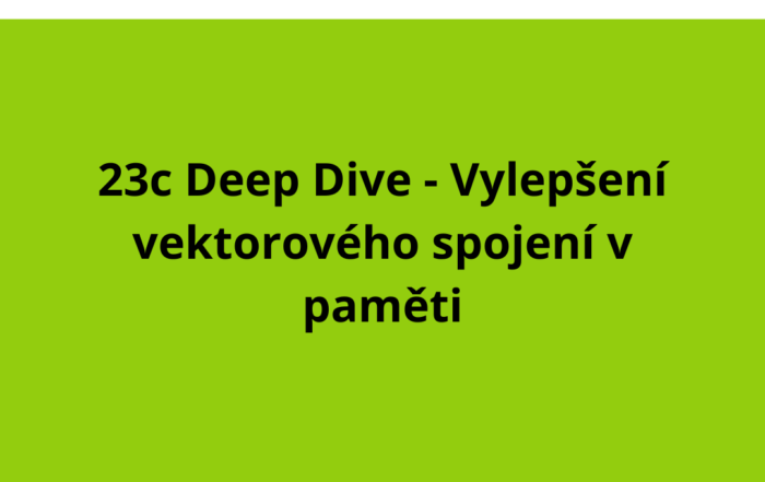 23c Deep Dive - Vylepšení vektorového spojení v paměti