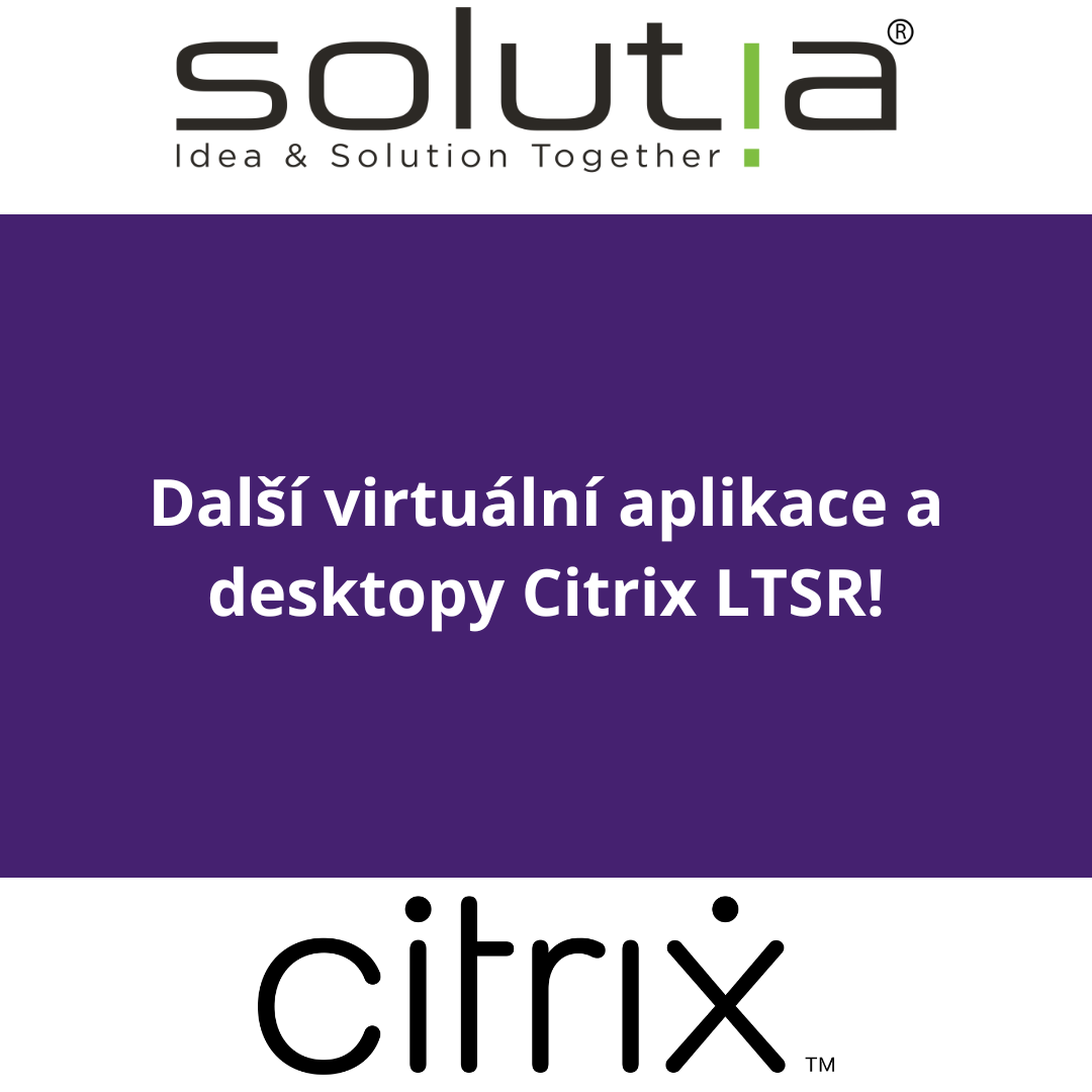 Další virtuální aplikace a desktopy Citrix LTSR!