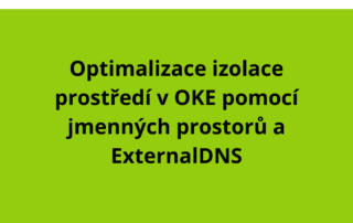Optimalizace izolace prostředí v OKE pomocí jmenných prostorů a ExternalDNS