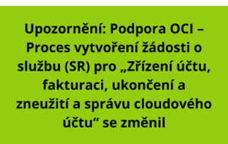 Upozornění: Podpora OCI – Proces vytvoření žádosti o službu (SR) pro „Zřízení účtu, fakturaci, ukončení a zneužití a správu cloudového účtu“ se změnil