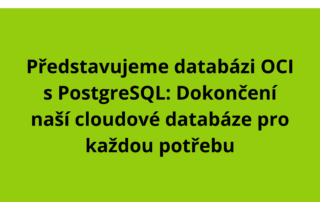 Představujeme databázi OCI s PostgreSQL: Dokončení naší cloudové databáze pro každou potřebu