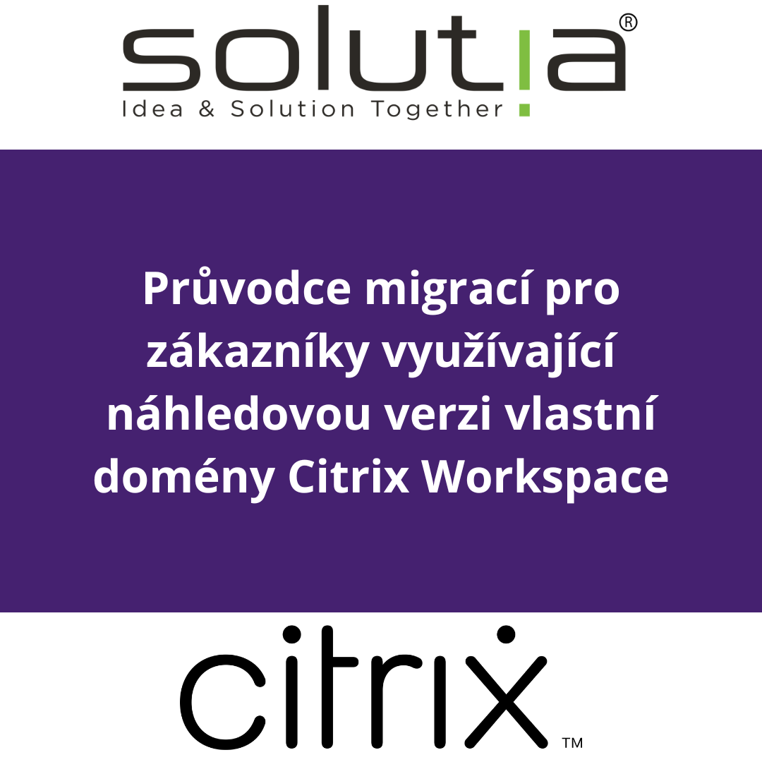 Průvodce migrací pro zákazníky využívající náhledovou verzi vlastní domény Citrix Workspace