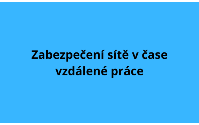 Zabezpečení sítě v čase vzdálené práce