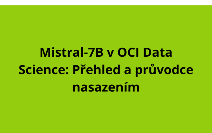 Mistral-7B v OCI Data Science: Přehled a průvodce nasazením