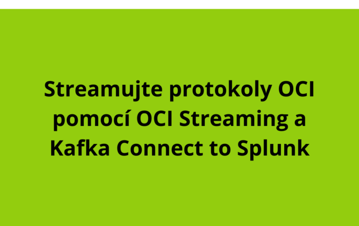 Streamujte protokoly OCI pomocí OCI Streaming a Kafka Connect to Splunk