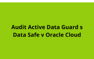 Audit Active Data Guard s Data Safe v Oracle Cloud