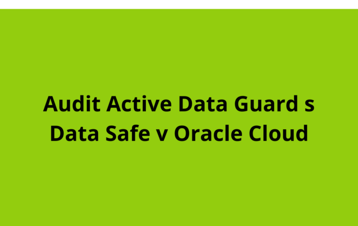 Audit Active Data Guard s Data Safe v Oracle Cloud