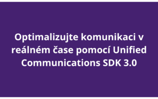 Optimalizujte komunikaci v reálném čase pomocí Unified Communications SDK 3.0