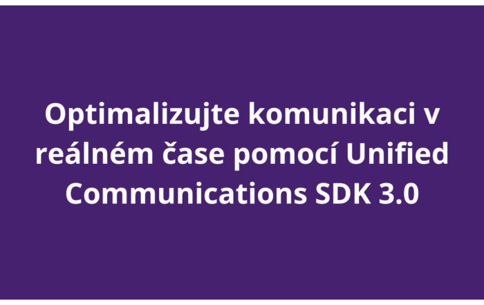 Optimalizujte komunikaci v reálném čase pomocí Unified Communications SDK 3.0