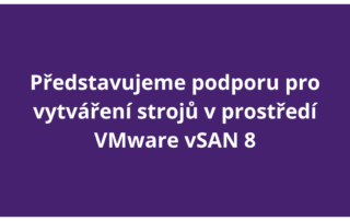 Představujeme podporu pro vytváření strojů v prostředí VMware vSAN 8