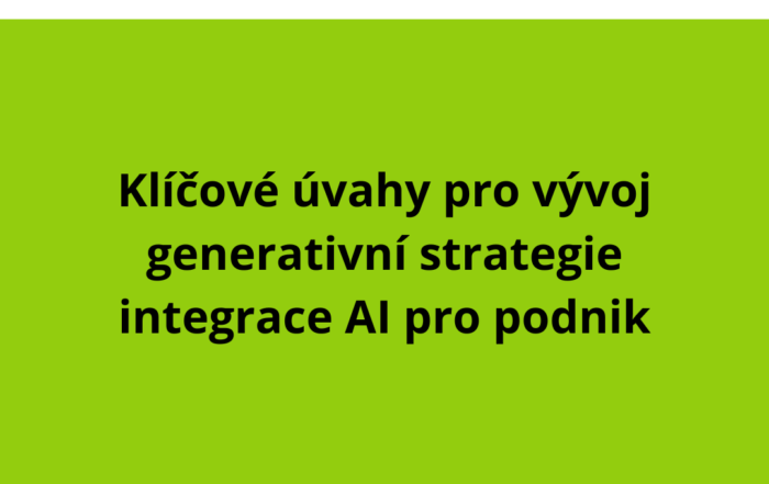 Klíčové úvahy pro vývoj generativní strategie integrace AI pro podnik
