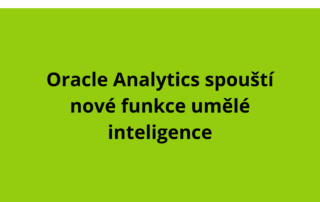 Oracle Analytics spouští nové funkce umělé inteligence