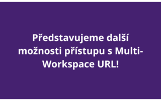 Představujeme další možnosti přístupu s Multi-Workspace URL!