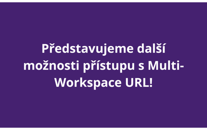 Představujeme další možnosti přístupu s Multi-Workspace URL!