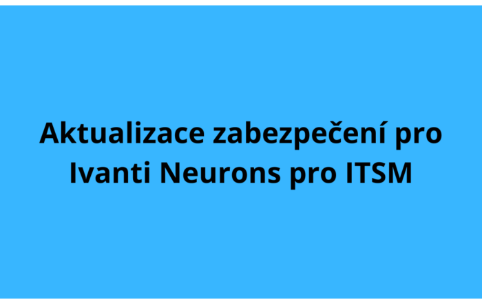 Aktualizace zabezpečení pro Ivanti Neurons pro ITSM
