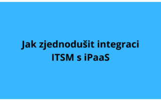 Jak zjednodušit integraci ITSM s iPaaS