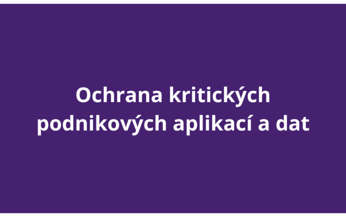 Ochrana kritických podnikových aplikací a dat
