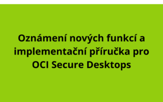 Oznámení nových funkcí a implementační příručka pro OCI Secure Desktops