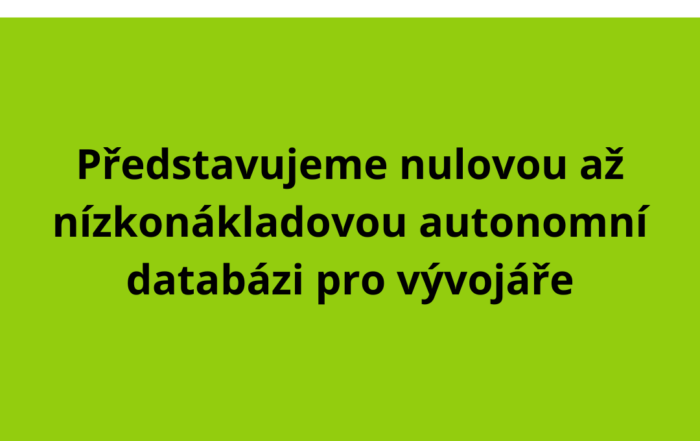 Představujeme nulovou až nízkonákladovou autonomní databázi pro vývojáře