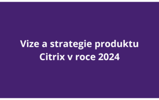 Vize a strategie produktu Citrix v roce 2024