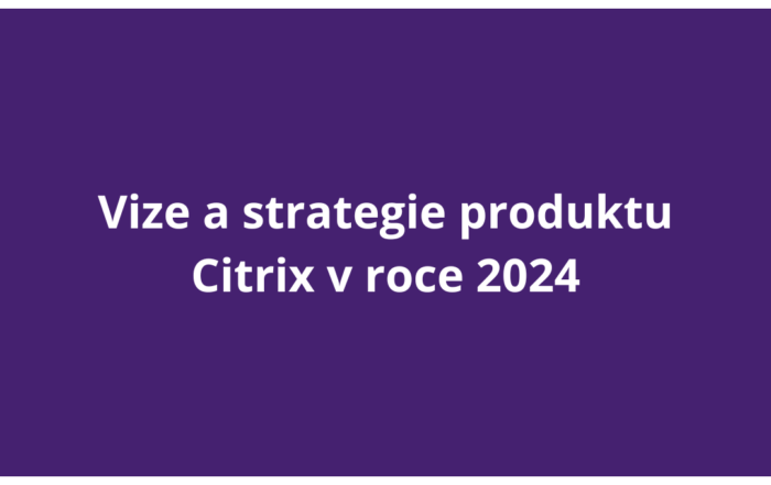 Vize a strategie produktu Citrix v roce 2024