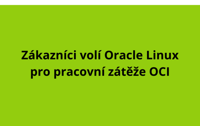 Zákazníci volí Oracle Linux pro pracovní zátěže OCI