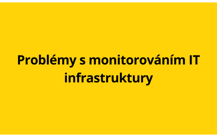 Problémy s monitorováním IT infrastruktury