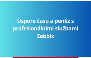 Úspora času a peněz s profesionálními službami Zabbix