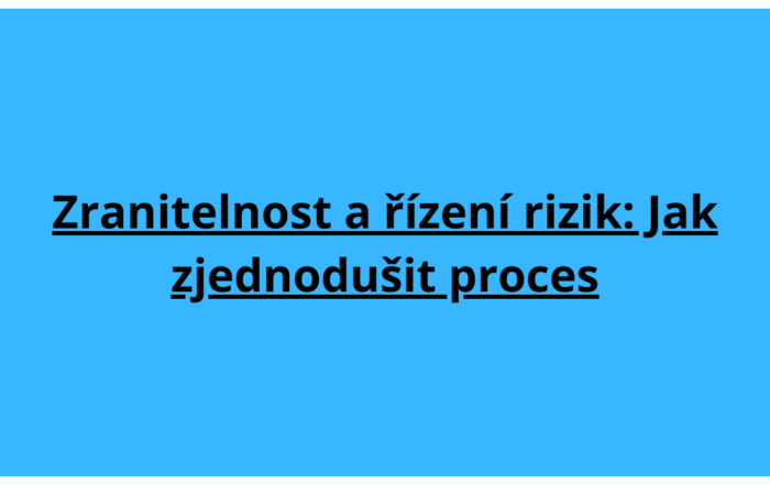 Zranitelnost a řízení rizik: Jak zjednodušit proces