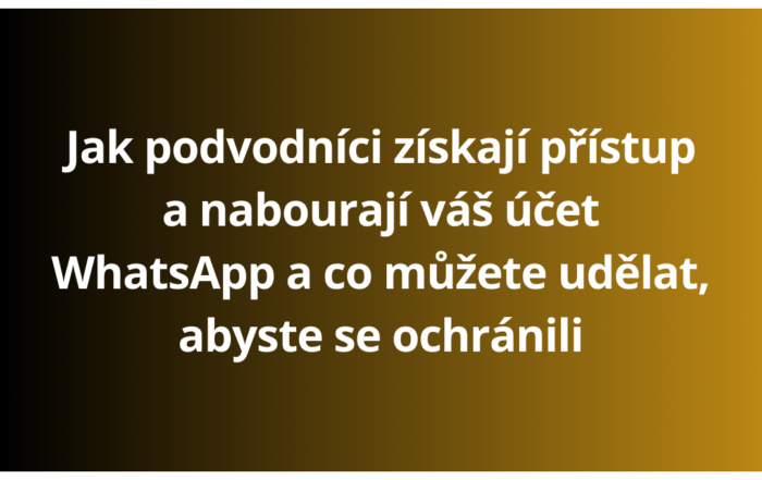 Jak podvodníci získají přístup a nabourají váš účet WhatsApp a co můžete udělat, abyste se ochránili