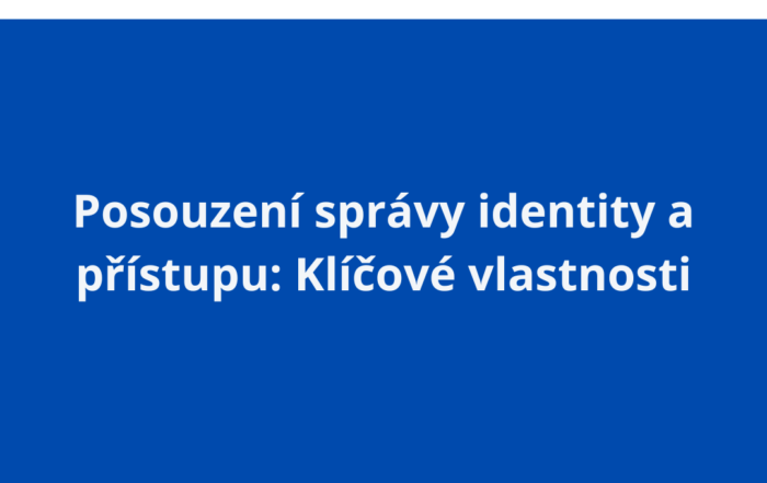 Posouzení správy identity a přístupu: Klíčové vlastnosti