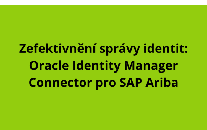 Zefektivnění správy identit: Oracle Identity Manager Connector pro SAP Ariba