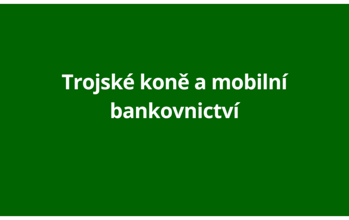 Trojské koně útočí na internetové bankovnictví