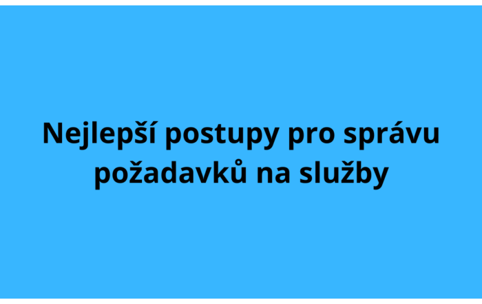 Nejlepší postupy pro správu požadavků na služby